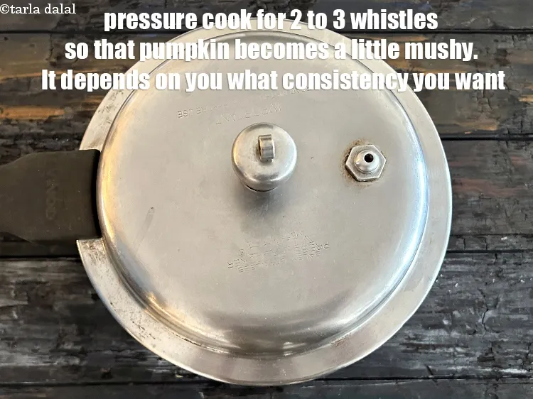 Step 18 – Pressure cook for 2 to 3 whistles so that the pumpkin becomes a little mushy. …