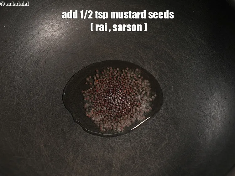 Step 26 – Add&nbsp;1/2 tsp&nbsp;<a href="https://www.tarladalal.com/glossary-mustard-seeds-sarson-rai-sarson-ke-beej-525i">mustard seeds ( rai / sarson)</a>.