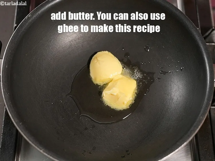 Step 19 – Add 3 tbsp <a href="https://www.tarladalal.com/glossary-butter-makhan-233i">butter</a>. You can also use ghee to make this recipe.