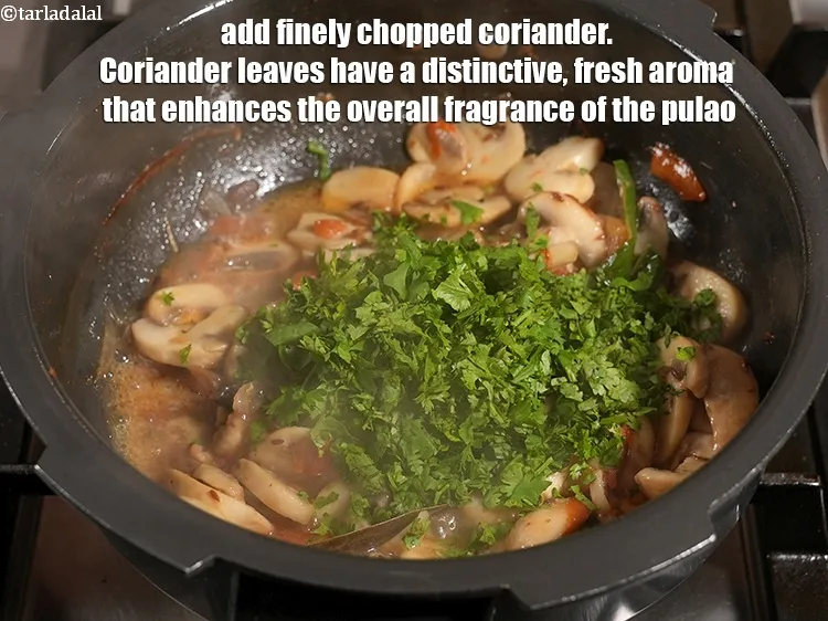 Step 19 – Add &frac14; cup finely chopped coriander. Coriander leaves have a distinctive, fresh aroma that enhances …