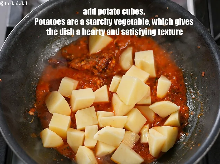 Step 19 – Add 1 cup <a href="https://www.tarladalal.com/glossary-potato-cubes-725i">potato cubes</a>. Potatoes are a starchy vegetable, which gives the dish …