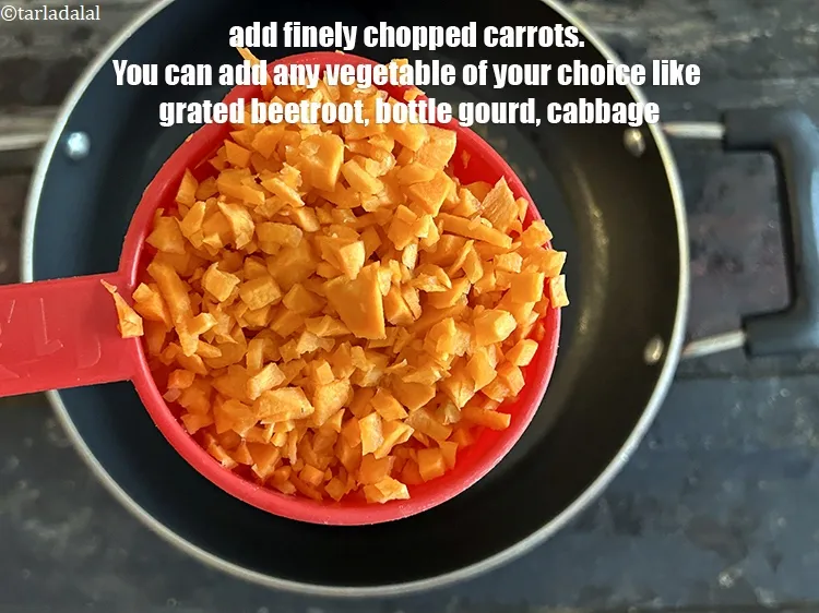 Step 19 – Add 2 cups&nbsp;finely&nbsp;<a href="glossary-chopped-carrot-798i">chopped carrots</a>. You can add any vegetables of your choice like grated …
