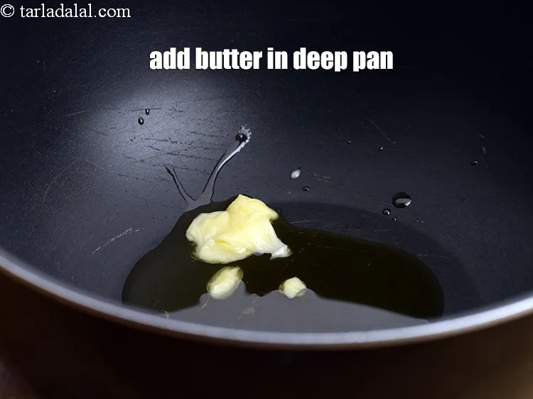 Step 21 – Add 1 tsp butter in deep nonstick pan.