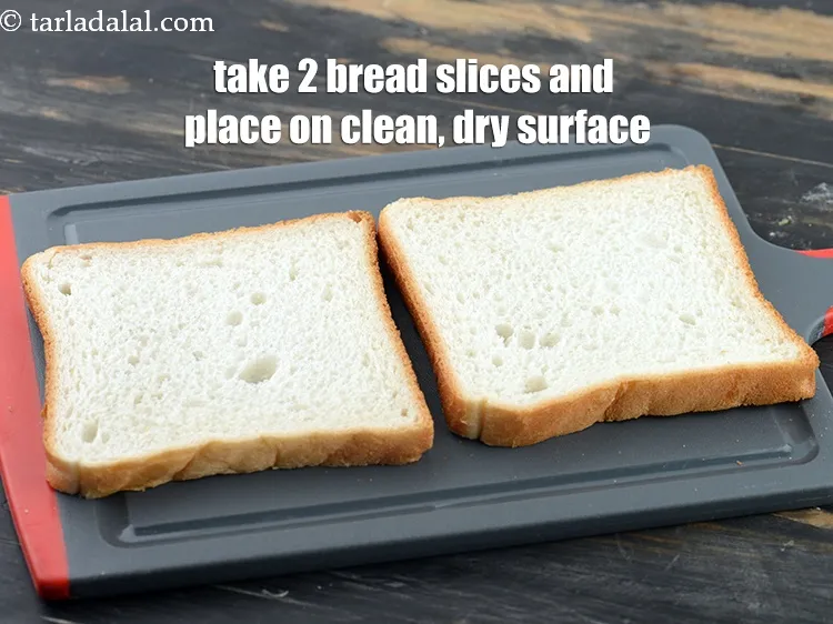 Step 18 – Take 2 bread slices and place them on a clean, dry surface.