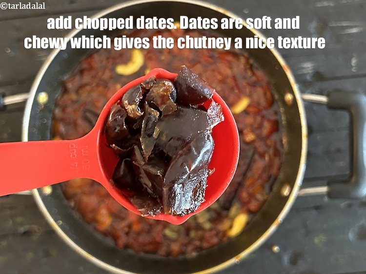 Step 22 – Add 1/4 cup chopped dates.&nbsp;Dates are soft and chewy, which gives the chutney a nice …