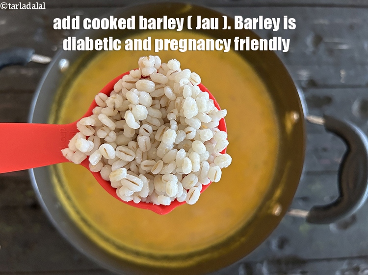 Step 40 – Add <strong>1/4 cup&nbsp;cooked</strong>&nbsp;<a href="glossary-barley-jau-jao-184i">barley (jau)</a>.&nbsp;Barley&nbsp;is&nbsp;<a href="https://www.tarladalal.com/recipes-for-Diabetic-Recipes-370">diabetic</a>&nbsp;and&nbsp;<a href="https://www.tarladalal.com/recipes-for-Healthy-Pregnancy--369">pregnancy friendly</a>. A&nbsp;<a href="https://www.tarladalal.com/recipes-for-High-Fiber-819" target="_blank">high fiber</a>&nbsp;diet for years has …