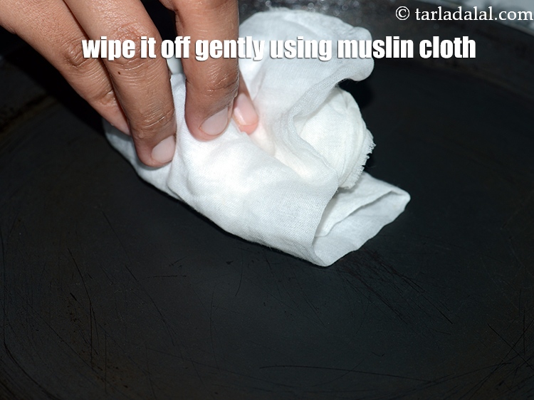Step 20 – Wipe it off gently using a muslin cloth.