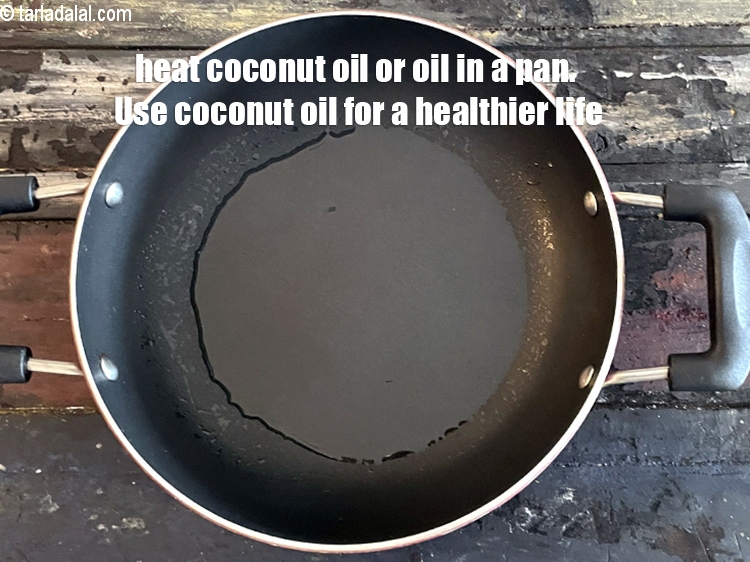 Step 20 – Heat 1 tsp coconut oil or oil in a pan. Use coconut oil for a …