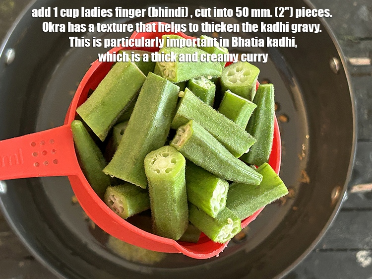 स्टेप 21 – १ कप&nbsp;<a href=""https://www.tarladalal.com/glossary-ladies-finger-bhindi-okra-bhinda-lady-finger-hindi-491i"">भिंडी</a>, 50 मिमी (2&quot;) के टुकड़ो में कटी …