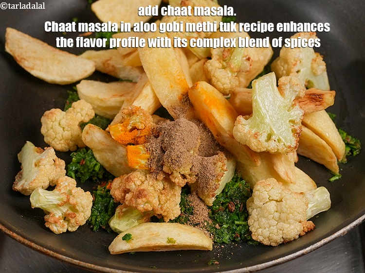 Step 21 – Add &frac12; tsp <a href="https://www.tarladalal.com/glossary-chaat-masala-300i">chaat masala</a>. Chaat masala in aloo gobi methi tuk recipe enhances …