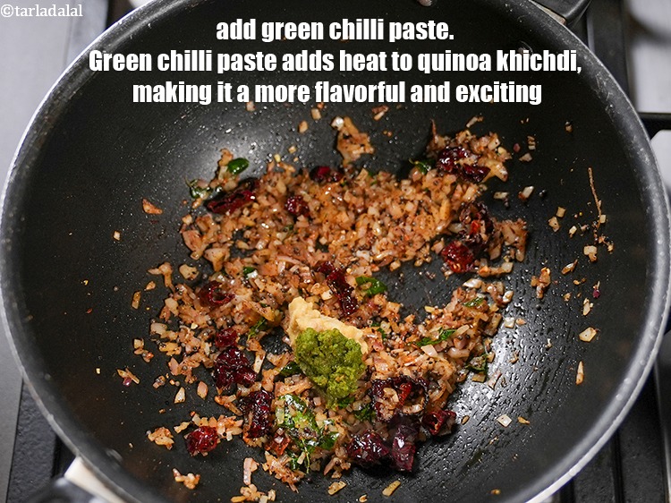 Step 21 – Add 1 tsp <a href="https://www.tarladalal.com/glossary-green-chilli-paste-hari-mirch-ki-paste-mirchi-paste-333i">green chilli paste</a>. Green chilli paste adds heat to quinoa khichdi, …