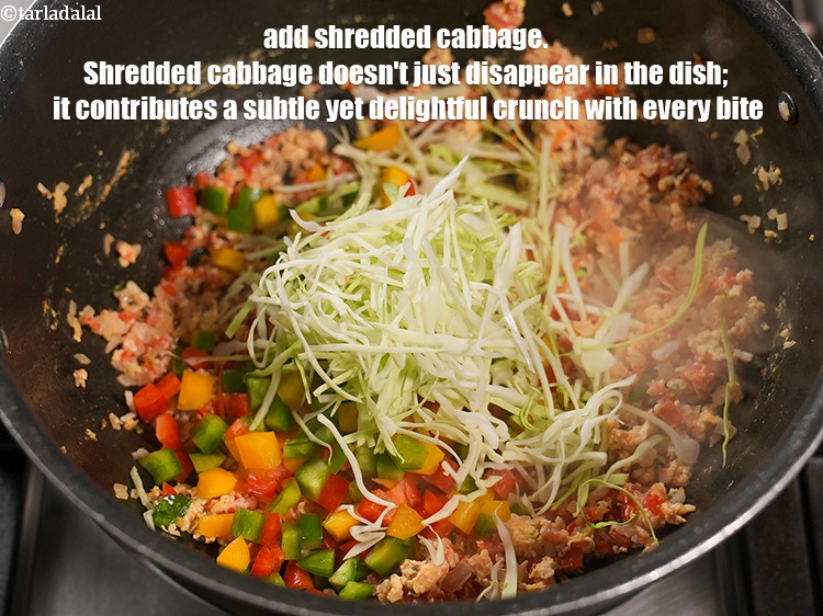 Step 40 – Add &frac12; cup&nbsp;<a href="https://www.tarladalal.com/glossary-shredded-cabbage-763i">shredded cabbage</a>. Shredded cabbage doesn't just disappear in the dish; it contributes …