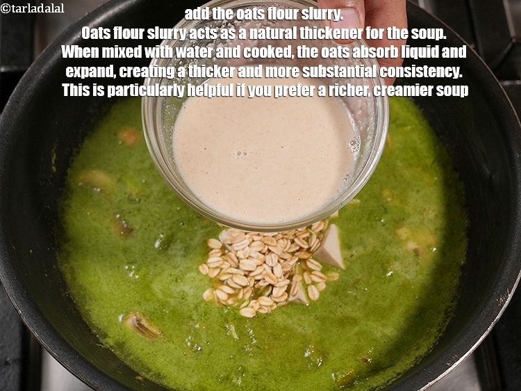 Step 21 – Add the oats flour slurry 2 tbsp&nbsp;<a href="https://www.tarladalal.com/glossary-oats-flour-oats-atta-2201i">oats flour</a>&nbsp;dissolved in 1/4 cup&nbsp;<a href="https://www.tarladalal.com/glossary-water-pani-647i">water</a>. Oats flour …