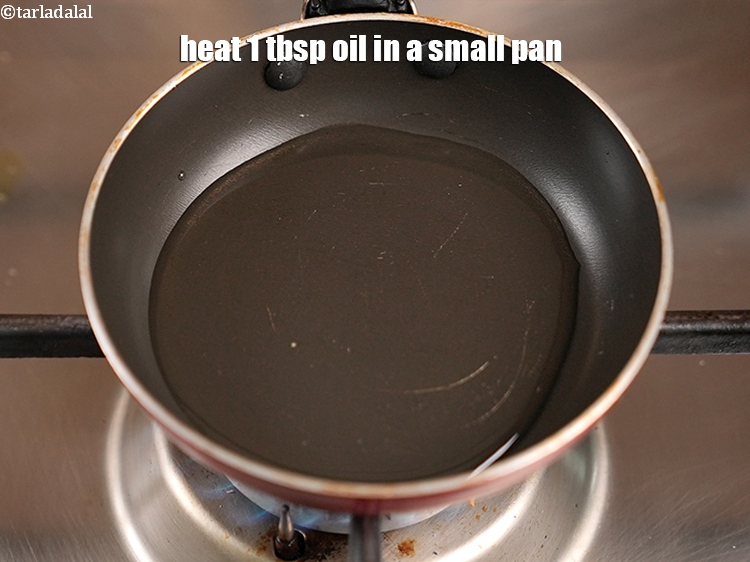 Step 29 – Meanwhile, for the tempering, heat 1 tbsp oil in a small pan.