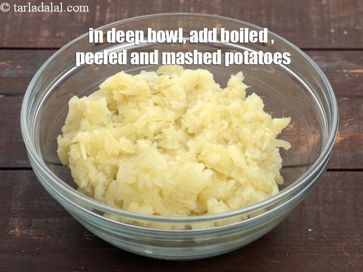 Step 5 – In a deep bowl, add 2 cups&nbsp;<a href="https://tarladalal.com/glossary-boiled-and-mashed-potatoes-1831i">boiled , peeled and mashed potatoes</a>.