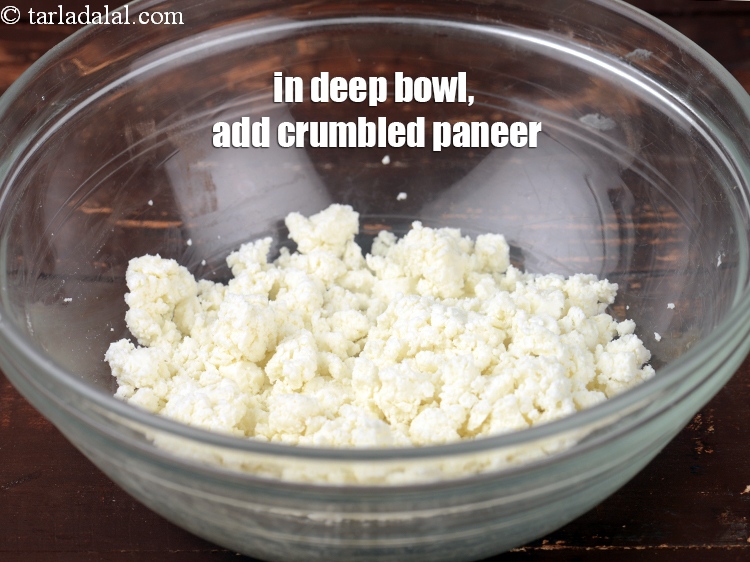 Step 3 – In a deep bowl, Add 1 cup&nbsp;<a href="https://www.tarladalal.com/glossary-crumbled-paneer-997i">crumbled paneer (cottage cheese)</a>.