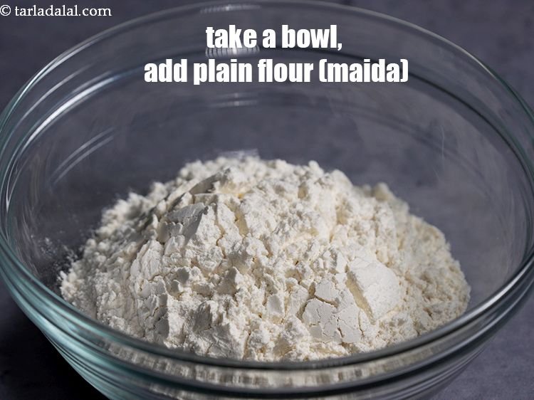 Step 8 – Take a bowl, add 1/2 cup&nbsp;<a href="https://www.tarladalal.com/glossary-plain-flour-maida-188i">plain flour (maida)</a>.&nbsp;