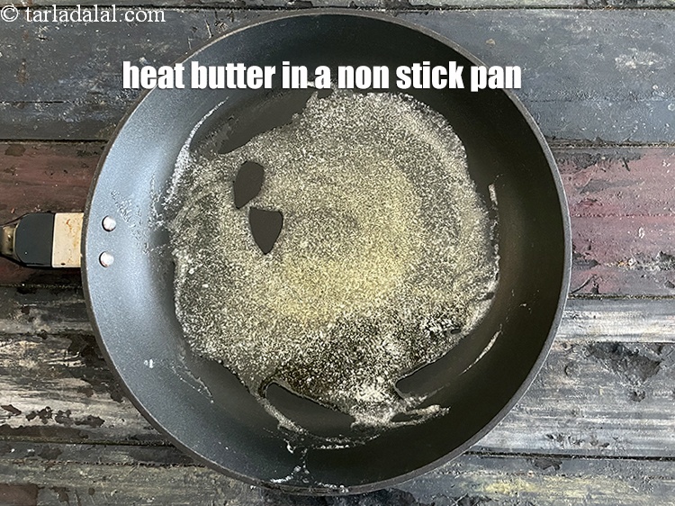 Step 13 – Heat 2 tablespoons butter in a non-stick pan.