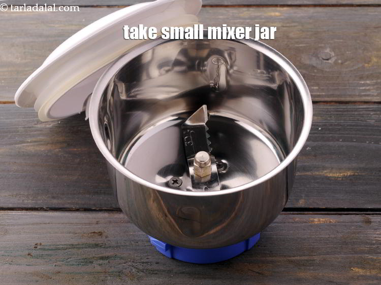 Step 5 – Take a small mixer jar.