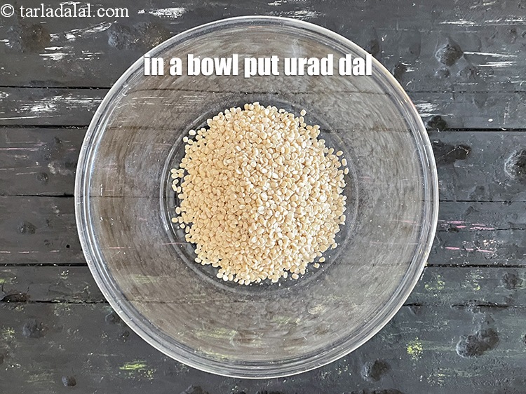 Step 3 – In a bowl put&nbsp;<meta charset="UTF-8" />1/2 cup&nbsp;<a href="glossary-urad-dal-split-black-lentil-941i">urad dal (split black lentils)</a>.
