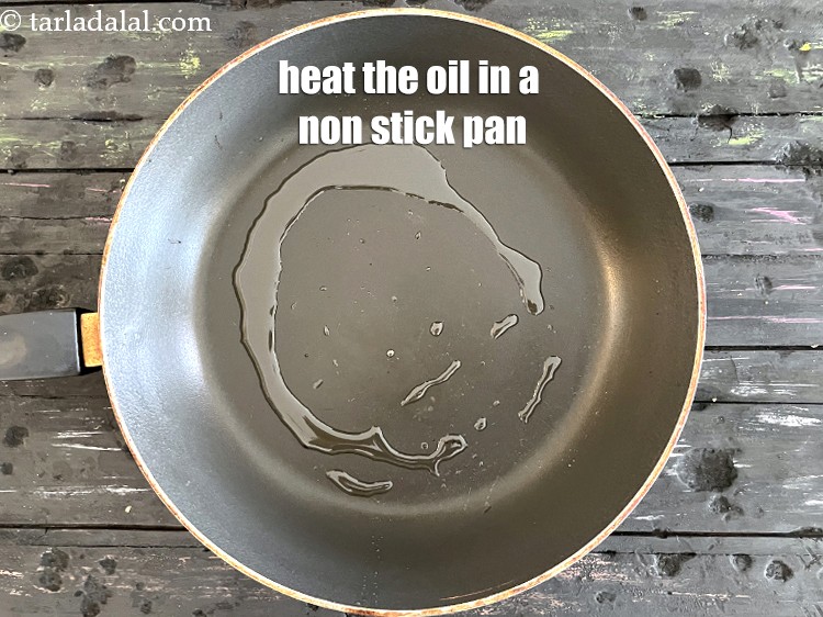 Step 11 – Heat 1 tsp&nbsp;oil in a non-stick pan.