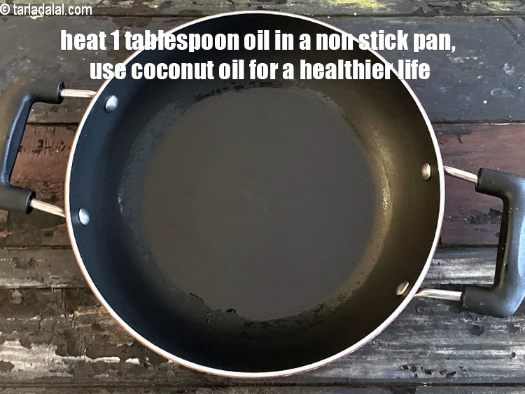 Step 34 – Heat 1 tablespoon oil in a broad non-stick pan. Use coconut oil for a healthier …