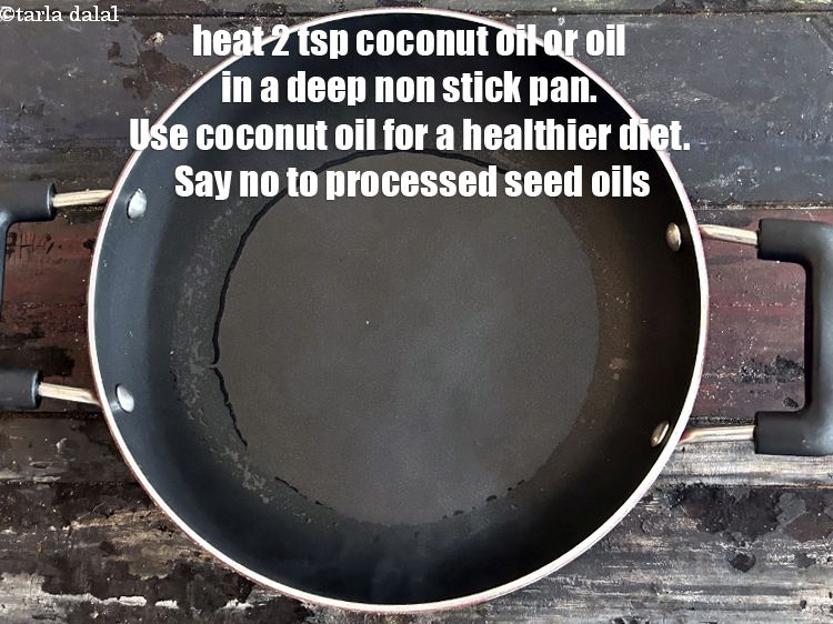 Step 28 – Heat coconut oil or oil in a deep&nbsp;non-stick pan. <u><em>Use coconut oil for a healhier …