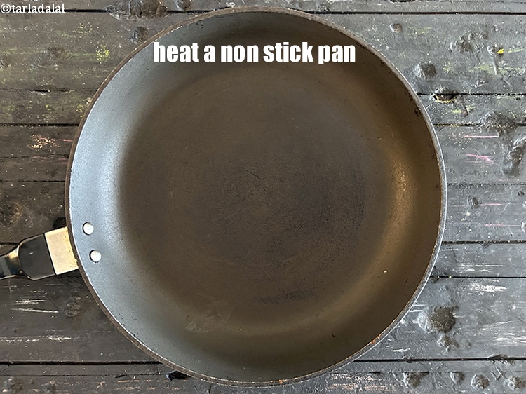 Step 3 – Heat a non-stick pan.