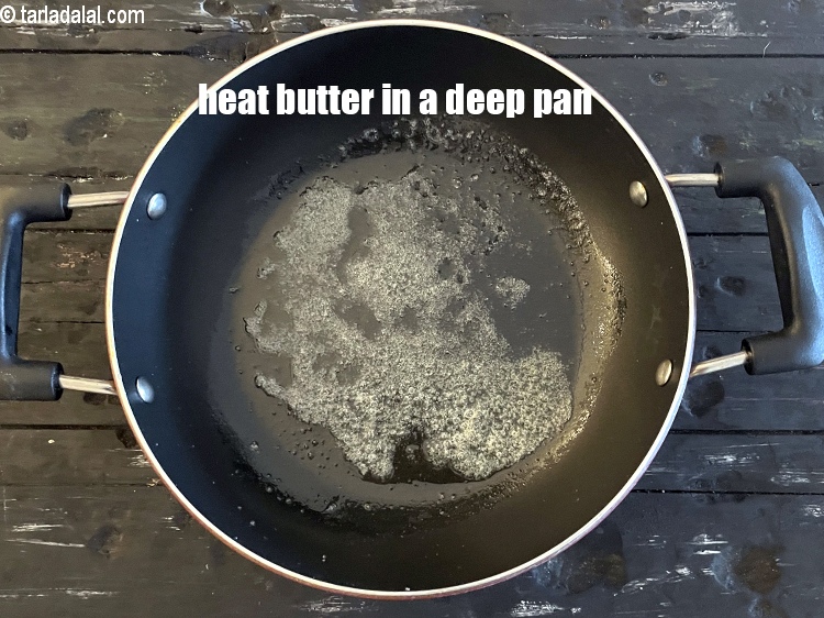 Step 3 – Heat <meta charset="UTF-8" />1 1/2 tsp&nbsp;<a href="glossary-butter-makhan-233i">butter</a> in deep non- stick pan.