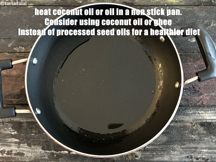 Step 48 – <meta charset="UTF-8" /> Heat&nbsp;1 tbsp&nbsp;<a href="glossary-coconut-oil-nariyal-ka-tel-1186i">coconut oil</a>&nbsp;or&nbsp;<a href="glossary-oil-671i">oil</a>&nbsp;in a non-stick kadhai.&nbsp;Consider using&nbsp;<a href="https://www.tarladalal.com/recipes-using-coconut-oil-nariyal-ka-tel-1186">coconut oil&nbsp;</a>or&nbsp;<a href="https://www.tarladalal.com/recipes-using-olive-oil-451">olive …