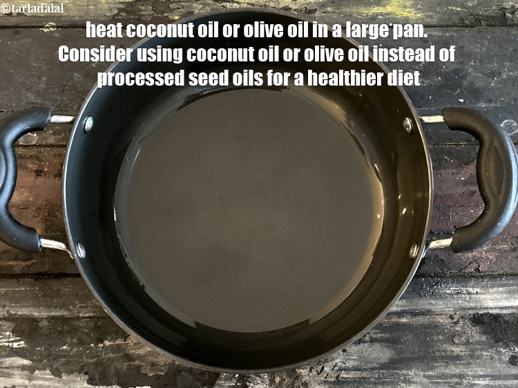 Step 20 – <meta charset="UTF-8" /> heat 2&nbsp;tsp&nbsp;<a href="https://www.tarladalal.com/recipes-using-olive-oil-451">olive oil</a>&nbsp;or&nbsp;<a href="https://www.tarladalal.com/glossary-coconut-oil-nariyal-ka-tel-1186i">coconut &nbsp;oil&nbsp;</a>or oil&nbsp;in a pan.&nbsp;Consider using&nbsp;&nbsp;<a href="https://www.tarladalal.com/recipes-using-olive-oil-451">olive oil</a>&nbsp;or&nbsp;<a …