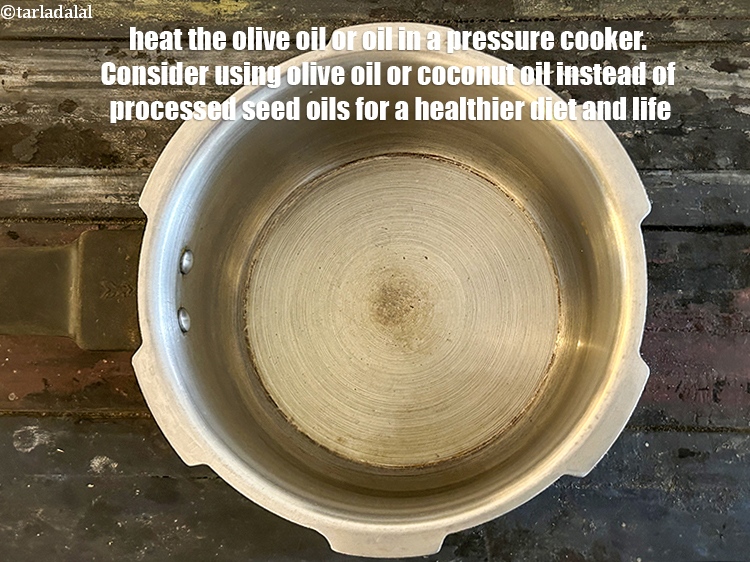 Step 6 – Heat <meta charset="UTF-8" />2 tsp&nbsp;<a href="glossary-olive-oil-451i">olive oil</a>&nbsp; in a pressure cooker.&nbsp;<meta charset="UTF-8" />Consider using&nbsp;&nbsp;<a href="https://www.tarladalal.com/recipes-using-olive-oil-451">olive …