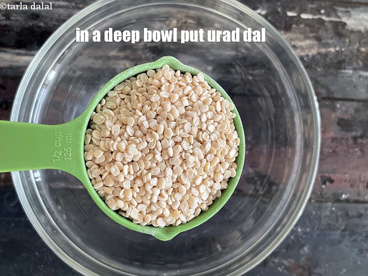 Step 4 – In a deep bowl put&nbsp;<meta charset="UTF-8" />1 cup&nbsp;<a href="glossary-urad-dal-split-black-lentil-941i">urad dal (split black lentils)</a>.