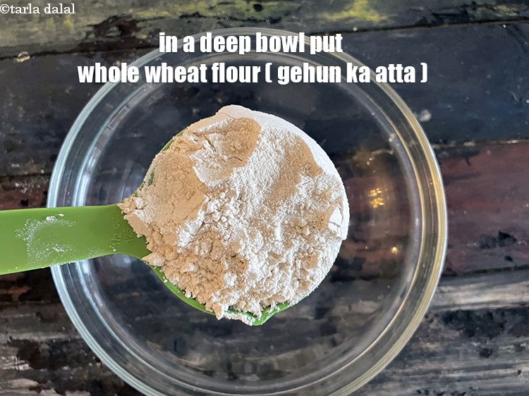 Step 3 – In a deep bowl put&nbsp;<meta charset="UTF-8" />1/2 cup&nbsp;<a href="glossary-whole-wheat-flour-gehun-ka-atta-gehun-ka-aata-429i">whole wheat flour (gehun ka atta)</a>.