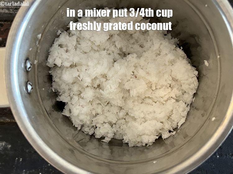 Step 3 – To make coconut paste for avail, in a mixer put&nbsp;<meta charset="UTF-8" />3/4 cup&nbsp;freshly&nbsp;<a href="glossary-grated-coconut-852i">grated coconut</a>.