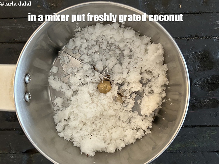 Step 3 – In a mixer put&nbsp;<meta charset="UTF-8" />4 tbsp&nbsp;freshly&nbsp;<a href="glossary-grated-coconut-852i">grated coconut</a>.