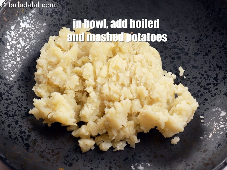 Step 3 – In a deep bowl, add 1 1/2 cups&nbsp;<a href="https://www.tarladalal.com/glossary-boiled-and-mashed-potatoes-1831i">boiled and mashed potatoes</a>.&nbsp;