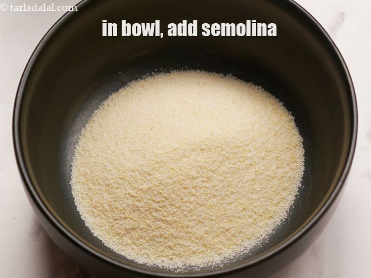 Step 3 – In a deep bowl, add 3/4 cup&nbsp;<a href="https://www.tarladalal.com/glossary-semolina-sooji-rava-rawa-603i">semolina (rava / sooji)</a>.&nbsp;