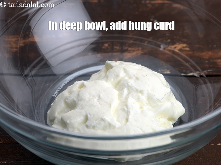 Step 3 – In a deep bowl, add 1/2 cup&nbsp;<a href="https://tarladalal.com/glossary-hung-curds-chakka-dahi-384i">hung curds (chakka dahi)</a>, make sure the curd …