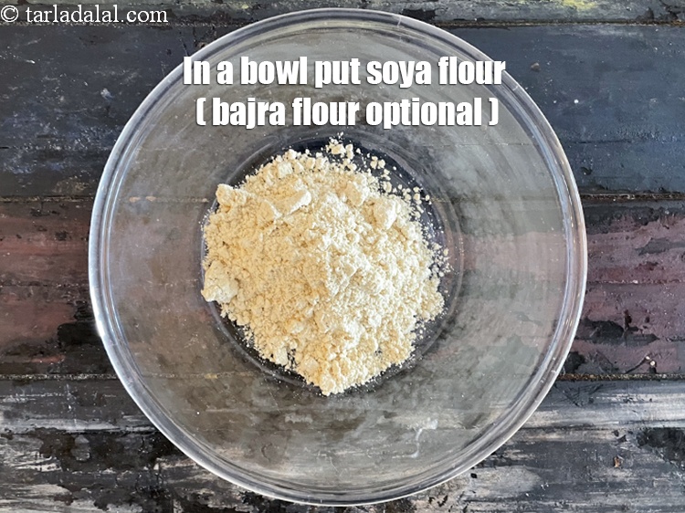 Step 5 – In a bowl put&nbsp;<meta charset="UTF-8" />5 tbsp&nbsp;<a href="glossary-soy-flour-soya-flour-soya-atta-617i">soya flour</a>.