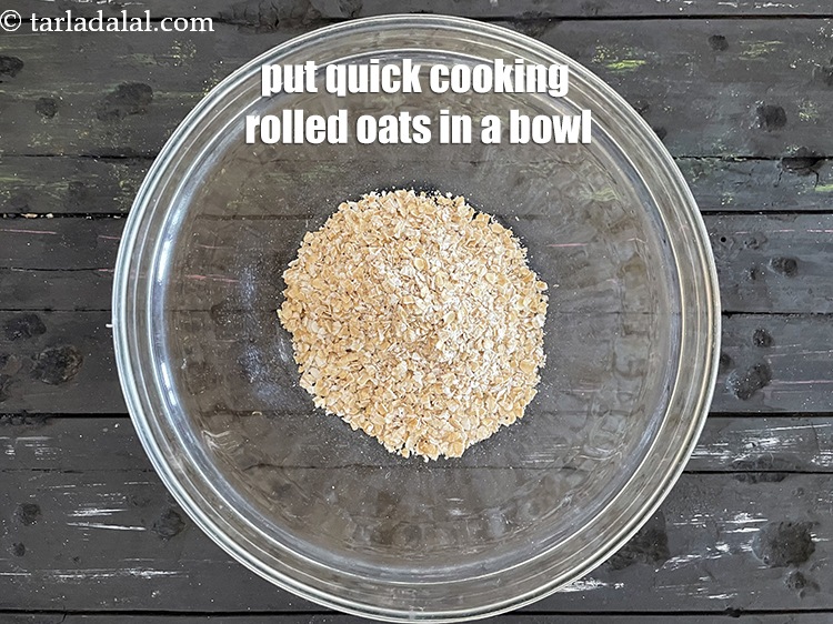 Step 5 – In a bowl put&nbsp;<meta charset="UTF-8" />1/2 cup&nbsp;<a href="glossary-quick-cooking-rolled-oats-rolled-oats-547i">quick cooking rolled oats</a>.