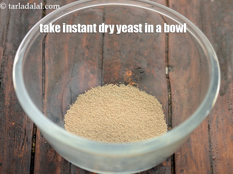 Step 3 – For the&nbsp;<strong>yeast sugar mixture</strong>, we need 2 tsp &nbsp;<a href="https://www.tarladalal.com/glossary-instant-dry-yeast-instant-sukha-khameer-2494i">instant dry yeast</a>. This is the …