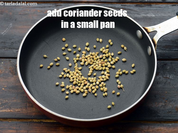Step 8 – In a small non-stick pan, add&nbsp;1 tsp&nbsp;<a href="glossary-coriander-seeds-dhania-ke-beej-dhania-seeds-akha-dhania-371i">coriander (dhania) seeds</a>.