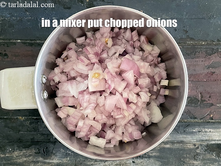 Step 10 – In a mixer put&nbsp;<meta charset="UTF-8" />1 cup&nbsp;roughly&nbsp;<a href="glossary-chopped-onions-722i">chopped onions</a>.