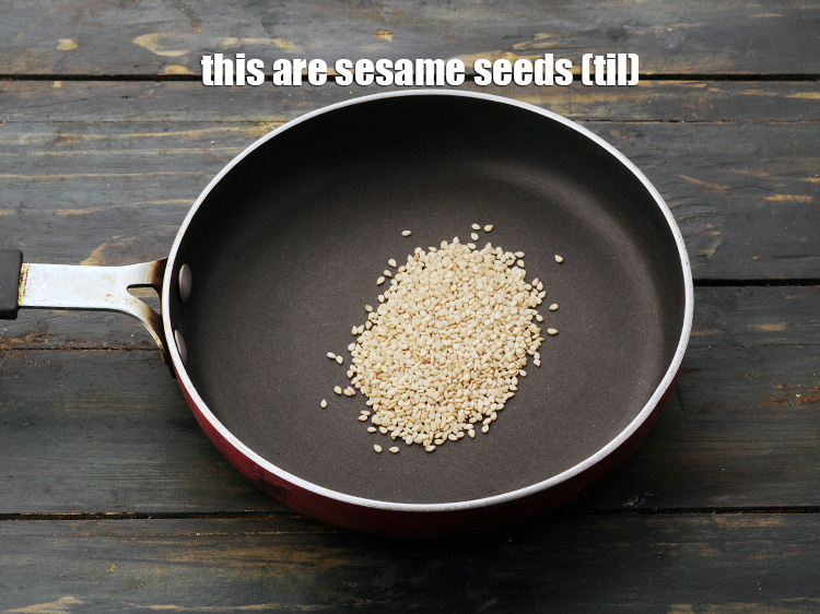 Step 3 – Take a small broad non-stick pan and add til in it.&nbsp;