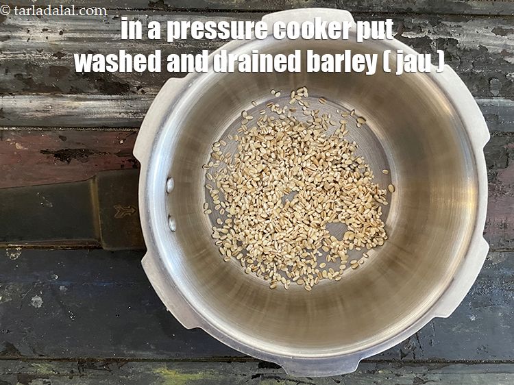 Step 8 – In a pressure cooker put&nbsp;<meta charset="UTF-8" />1/4 cup&nbsp;<a href="glossary-barley-jau-jao-184i">barley (jau)</a>&nbsp;, washed and drained.