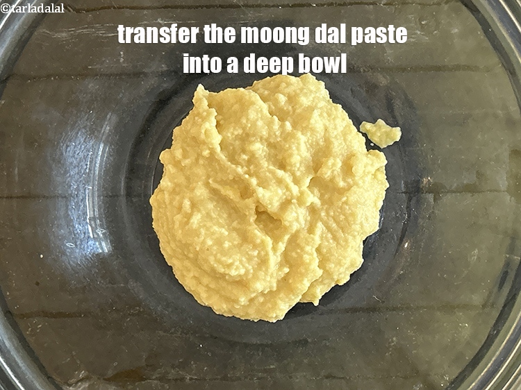 Step 12 – Transfer the moong dal paste into a deep bowl.