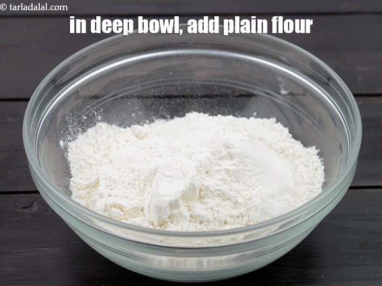 Step 4 – In a deep bowl, add 1/2 cup&nbsp;<a href="https://www.tarladalal.com/glossary-plain-flour-maida-188i">plain flour (maida)</a>.&nbsp;