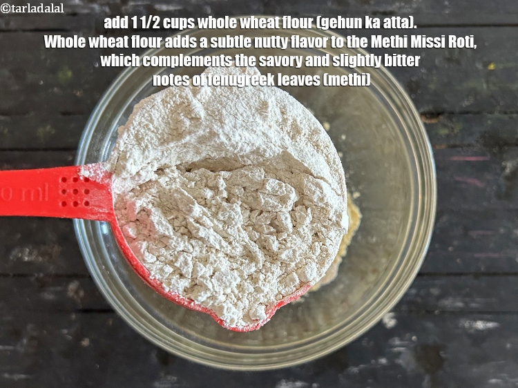 स्टेप 21 – १ १/२ कप&nbsp;<a href=""https://www.tarladalal.com/glossary-whole-wheat-flour-gehun-ka-atta-gehun-ka-aata-hindi-429i"">गेहूँ का आटा</a>&nbsp;डालें। गेहूं का आटा मेथी …