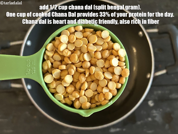 Step 10 – Add&nbsp;<meta charset="UTF-8" />1/2 cup&nbsp;<a href="glossary-chana-dal-split-bengal-gram-285i">chana dal (split bengal gram)</a>.&nbsp;One cup of cooked&nbsp;<a href="https://www.tarladalal.com/recipes-using-chana-dal-285">Chana Dal</a>&nbsp;provides 33% …